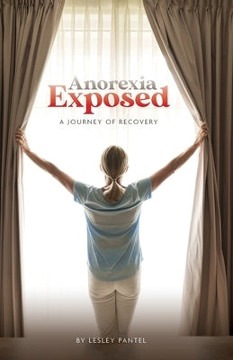 Anorexia Exposed by Pantel, Lesley S.