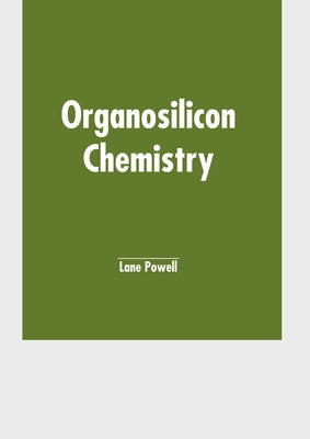 Organosilicon Chemistry by Powell, Lane