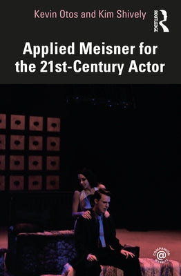 Applied Meisner for the 21st-Century Actor by Otos, Kevin