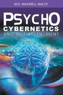 Psycho-Cybernetics and Self-Fulfillment by Maltz, Maxwell