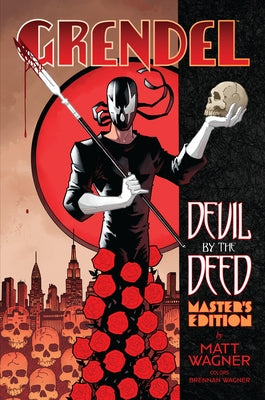 Grendel: Devil by the Deed Master's Edition by Wagner, Matt