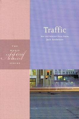 Traffic: New and Selected Prose Poems by Anderson, Jack