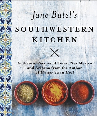 Jane Butel's Southwestern Kitchen: Revised Edition by Butel, Jane