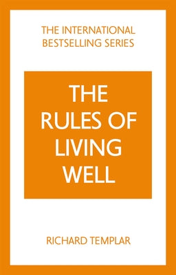 The Rules of Living Well: A Personal Code for a Healthier, Happier You, 2nd Edition by Templar, Richard