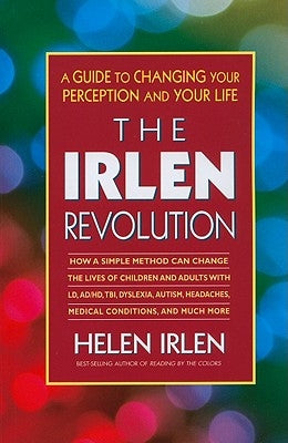 The Irlen Revolution: A Guide to Changing Your Perception and Your Life by Irlen, Helen