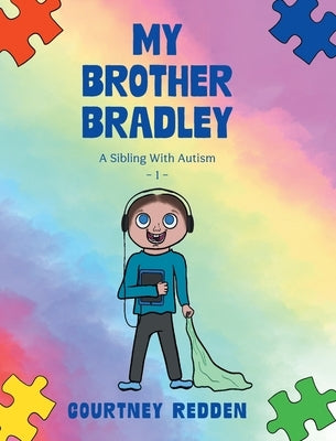 My Brother Bradley: A Sibling With Autism by Redden, Courtney