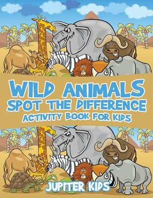 Wild Animals Spot the Difference Activity Book for Kids by Jupiter Kids