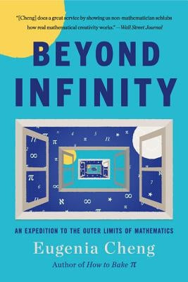 Beyond Infinity: An Expedition to the Outer Limits of Mathematics by Cheng, Eugenia