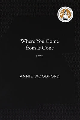 Where You Come from Is Gone by Woodford, Annie