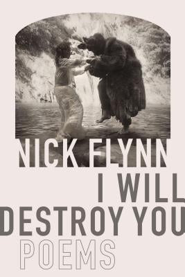 I Will Destroy You: Poems by Flynn, Nick