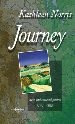 Journey: New and Selected Poems, 1969-1999 by Norris, Kathleen