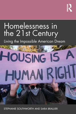 Homelessness in the 21st Century: Living the Impossible American Dream by Southworth, Stephanie