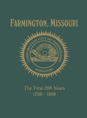 Farmington, Mo: The First 200 Years 1798-1998 by Turner Publishing