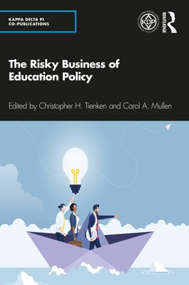 The Risky Business of Education Policy by Tienken, Christopher H.