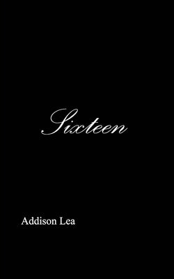 Sixteen by Lea, Addison