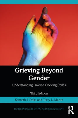 Grieving Beyond Gender: Understanding Diverse Grieving Styles by Doka, Kenneth J.