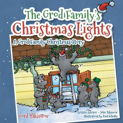 The Grod Family's Christmas Lights: [A Grod Family Christmas Story] by Yakimow, Gord