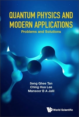 Quantum Physics and Modern Applications (Prob & Sol) by Seng Ghee Tan, Ching Hua Lee Mansoor B.