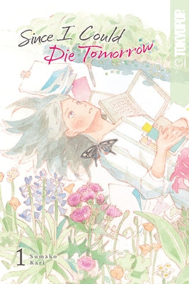 Since I Could Die Tomorrow, Volume 1: Volume 1 by Sumako Kari