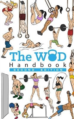 The WOD Handbook (2nd Edition): Over 270 pages of beautifully illustrated WOD's by Keeble, Peter