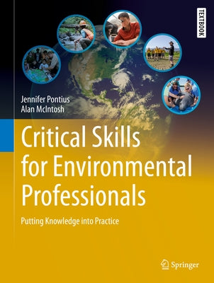 Critical Skills for Environmental Professionals: Putting Knowledge Into Practice by Pontius, Jennifer