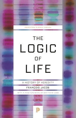 The Logic of Life: A History of Heredity by Jacob, FranÃ§ois