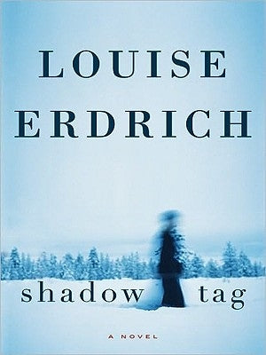 Shadow Tag by Erdrich, Louise