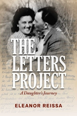 The Letters Project: A Daughter's Journey by Reissa, Eleanor