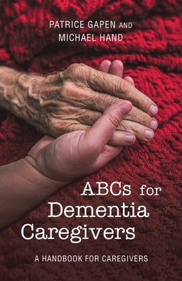 Abcs for Dementia Caregivers: A Handbook for Caregivers by Gapen, Patrice