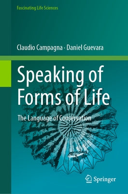 Speaking of Forms of Life: The Language of Conservation by Campagna, Claudio