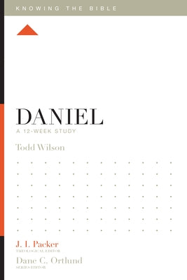 Daniel: A 12-Week Study by Wilson, Todd