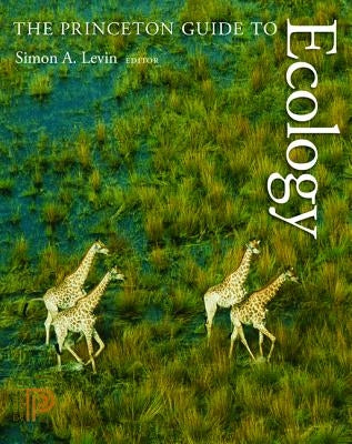 The Princeton Guide to Ecology by Levin, Simon a.