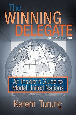 The Winning Delegate: An Insider's Guide to Model United Nations by Kerem TurunÃ§