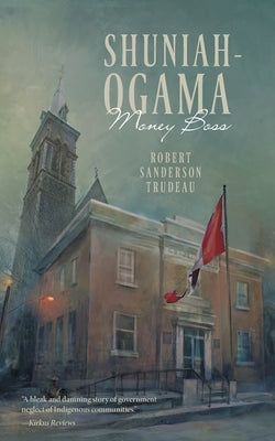 Shuniah-Ogama: Money Boss by Trudeau, Robert Sanderson