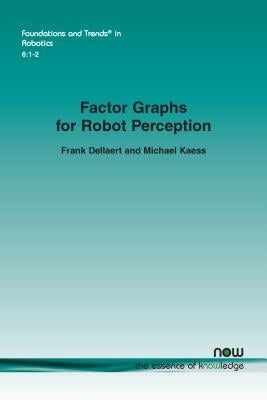 Factor Graphs for Robot Perception by Dellaert, Frank