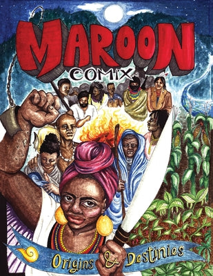 Maroon Comix: Origins and Destinies by Saul, Quincy