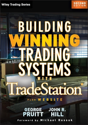 Building Winning Trading Systems with Tradestation, + Website by Pruitt, George