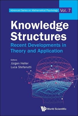 Knowledge Structures: Recent Developments in Theory & APPN by Jurgen Heller, Luca Stefanutti