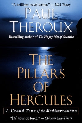 The Pillars of Hercules: A Grand Tour of the Mediterranean by Theroux, Paul