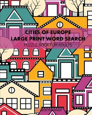 Cities Of Europe: Large Print Word Search: Puzzle Book For Adults by Publishing, Deeza