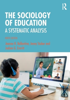 The Sociology of Education: A Systematic Analysis by Ballantine, Jeanne H.