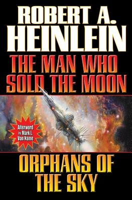 Man Who Sold the Moon / Orphans of the Sky by Heinlein, Robert A.