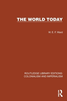 The World Today by Ward, W. E. F.