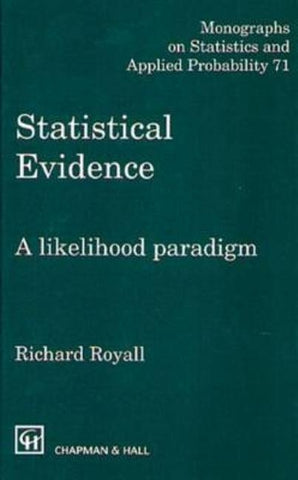 Statistical Evidence: A Likelihood Paradigm by Royall, Richard