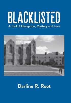 Blacklisted: A Trail of Deception, Mystery and Love by Root, Darline R.