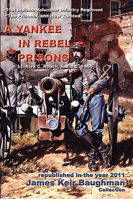 A Yankee in Rebel Prisons by Roach, Alva C.