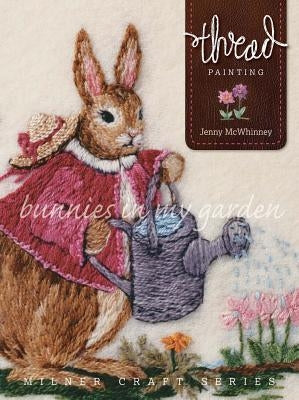 Thread Painting: Bunnies in My Garden by McWhinney, Jenny