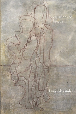 Equations of Breath by Alexander, Lucy