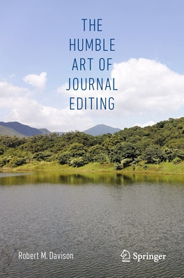 The Humble Art of Journal Editing by Davison, Robert M.