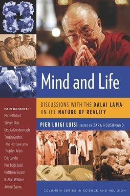 Mind and Life: Discussions with the Dalai Lama on the Nature of Reality by Luisi, Pier